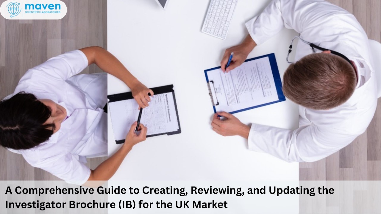 A Comprehensive Guide To Creating, Reviewing, And Updating The Investigator Brochure (IB) For The UK Market