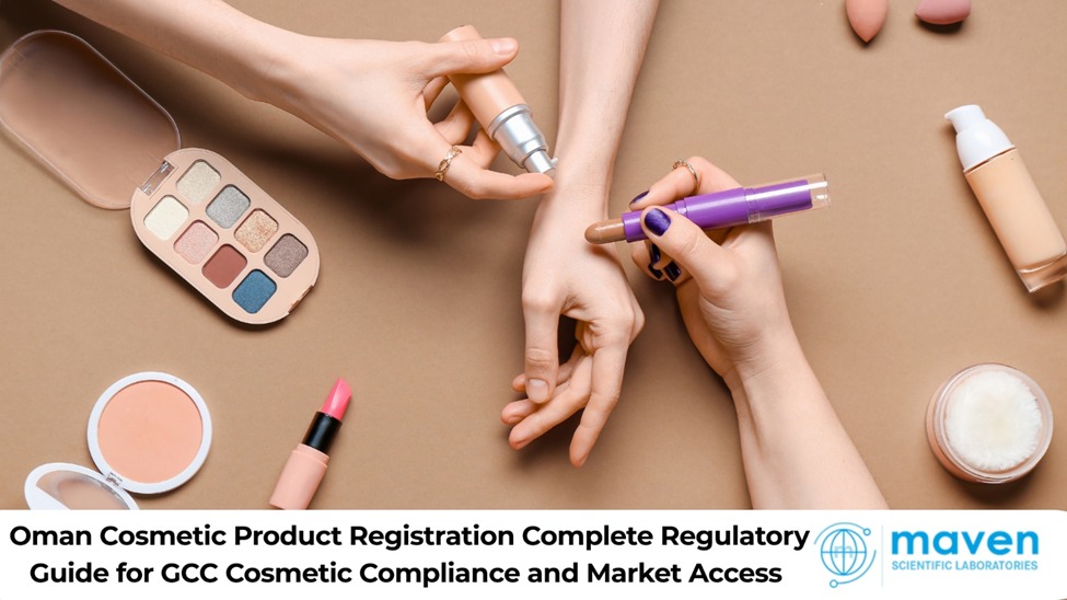 Oman Cosmetic Product Registration: Complete Regulatory Guide for GCC Cosmetic Compliance and Market Access (2026)