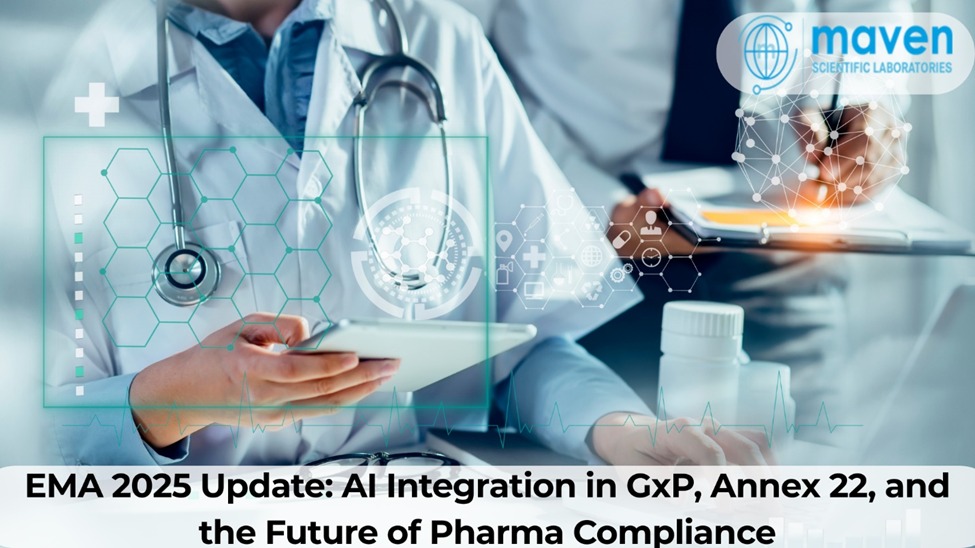EMA 2025 Update: AI Integration In GxP, Annex 22, And The Future Of Pharma Compliance