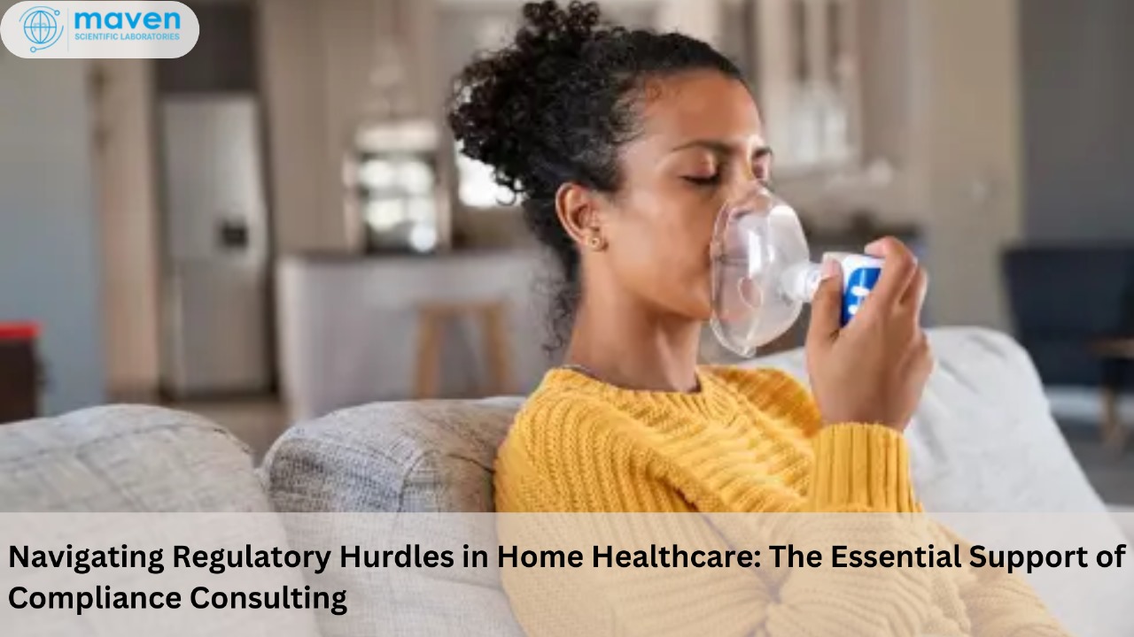 Navigating Regulatory Hurdles In Home Healthcare: The Essential Support Of Compliance Consulting