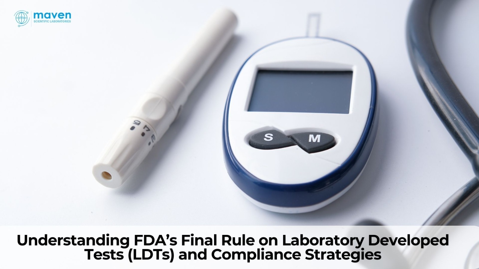 Understanding FDA’s Final Rule On Laboratory Developed Tests (LDTs) And Compliance Strategies
