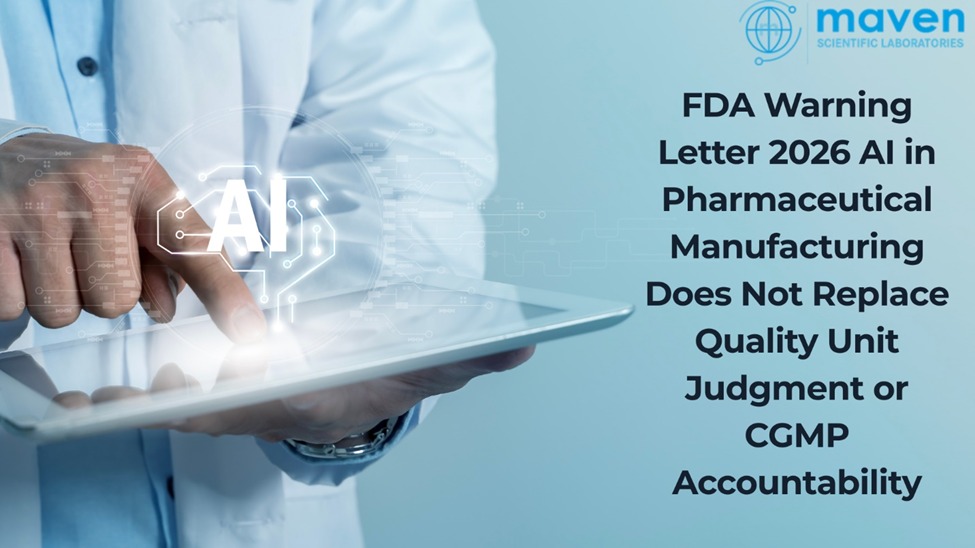FDA Warning Letter 2026: AI In Pharmaceutical Manufacturing Does Not Replace Quality Unit Judgment Or CGMP Accountability