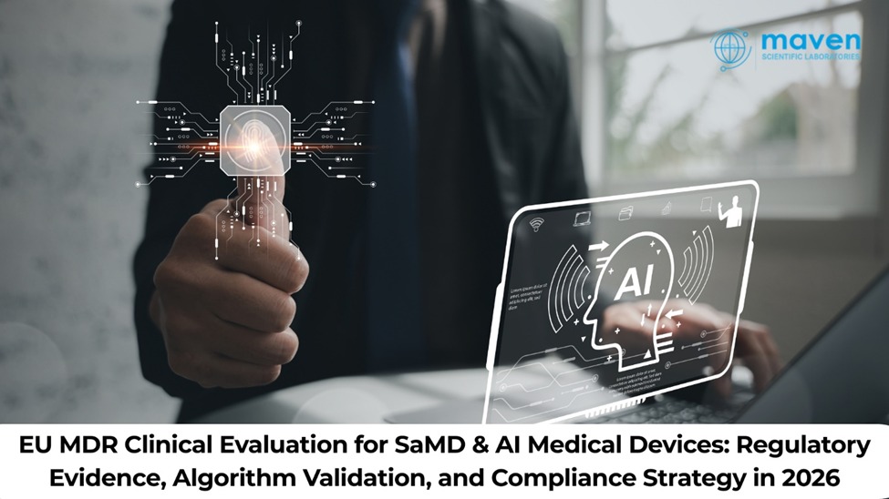EU MDR Clinical Evaluation for SaMD & AI Medical Devices: Regulatory Evidence, Algorithm Validation, and Compliance Strategy in 2026