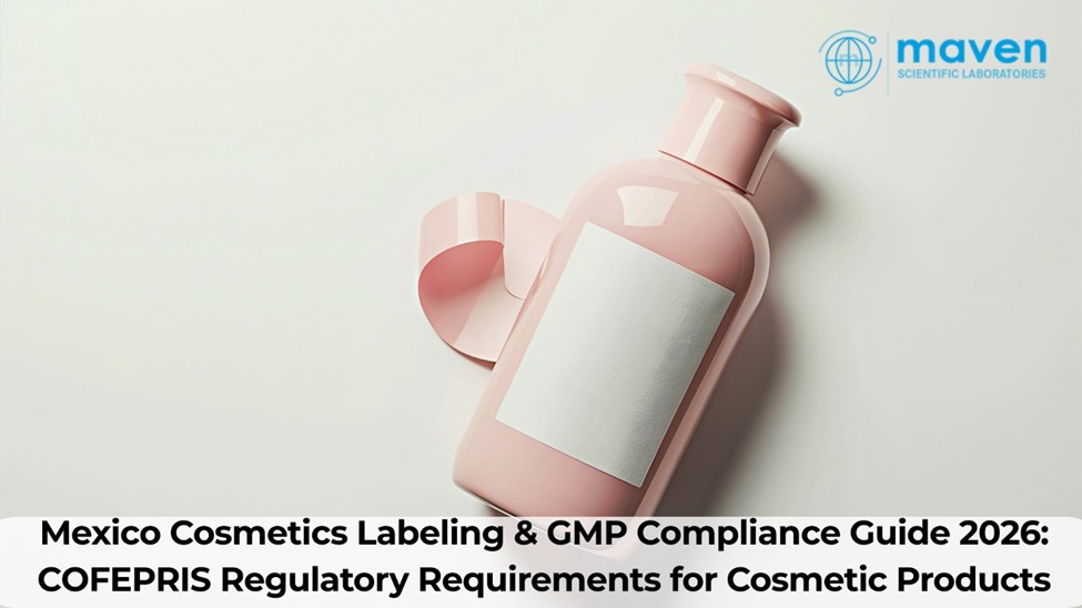 Mexico Cosmetics Labeling & GMP Compliance Guide 2026: COFEPRIS Regulatory Requirements For Cosmetic Products
