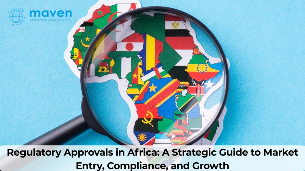Regulatory Approvals In Africa: A Strategic Guide To Market Entry, Compliance, And Growth