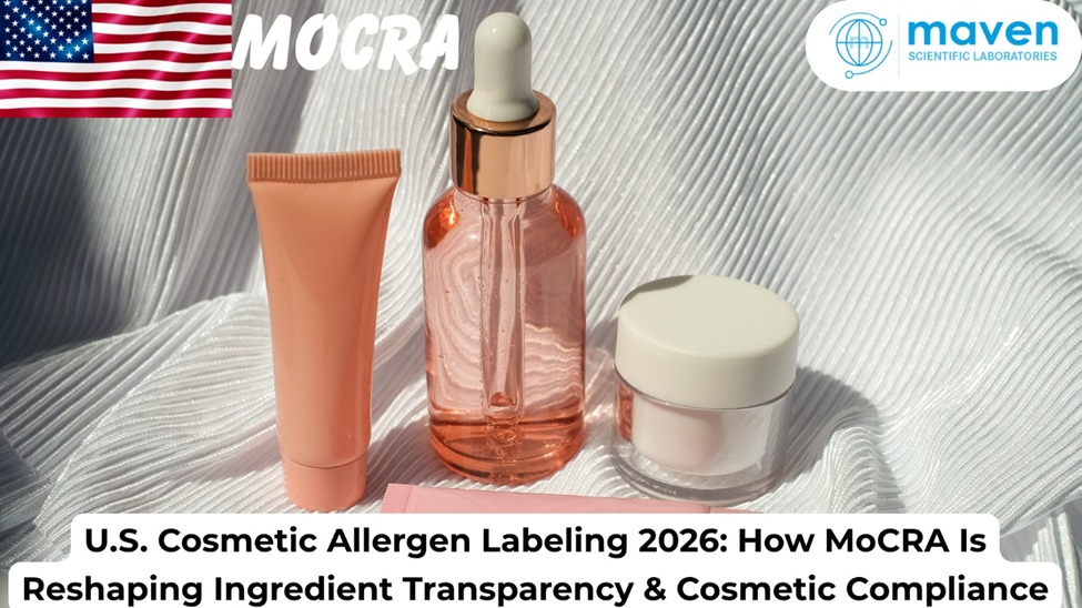 U.S. Cosmetic Allergen Labeling 2026: How MoCRA Is Reshaping Ingredient Transparency & Cosmetic Compliance