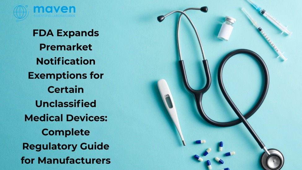 FDA Expands Premarket Notification Exemptions for Certain Unclassified Medical Devices: Complete Regulatory Guide for Manufacturers