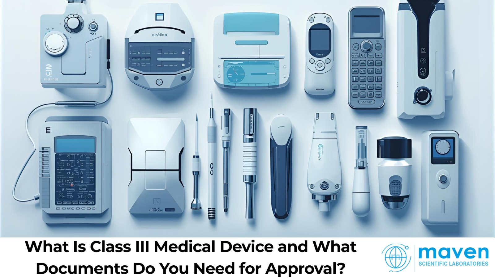 What Is Class III Medical Device And What Documents Do You Need For Approval?