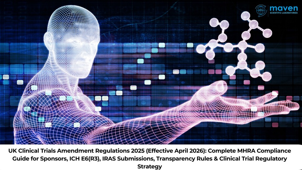 UK Clinical Trials Amendment Regulations 2025 (Effective April 2026): Complete MHRA Compliance Guide for Sponsors, ICH E6(R3), IRAS Submissions, Transparency Rules & Clinical Trial Regulatory Strategy