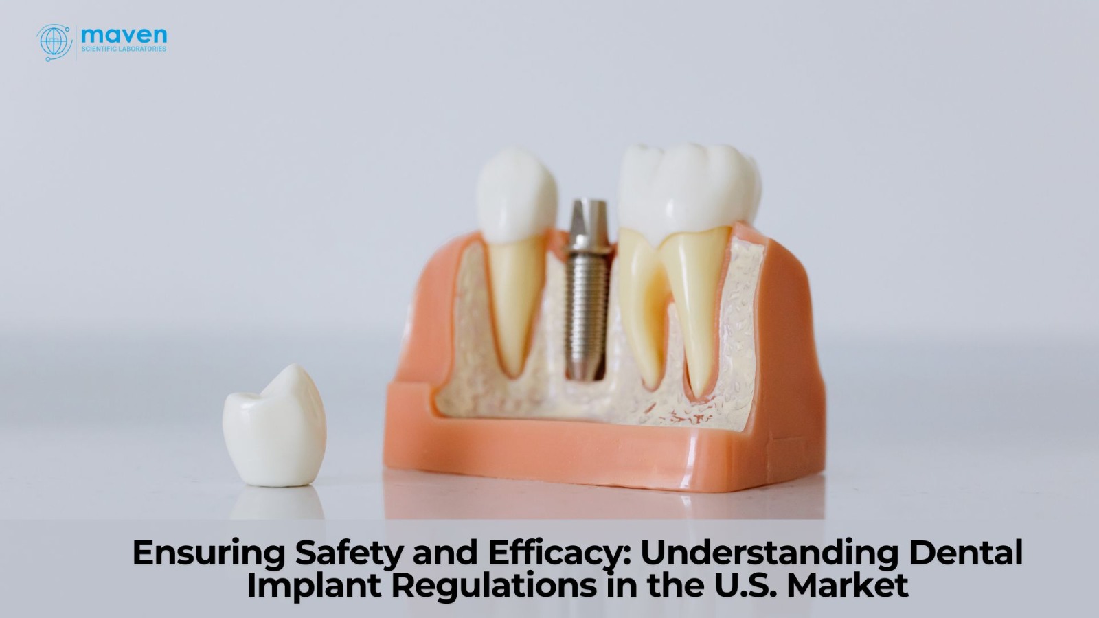 Ensuring Safety And Efficacy: Understanding Dental Implant Regulations In The U.S. Market