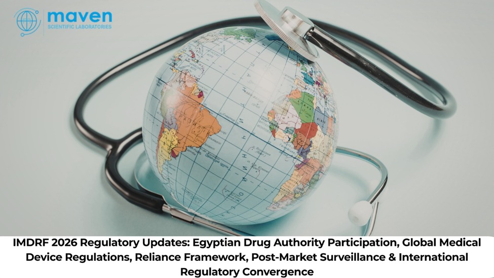 IMDRF 2026 Regulatory Updates: Egyptian Drug Authority Participation, Global Medical Device Regulations, Reliance Framework, Post-Market Surveillance & International Regulatory Convergence