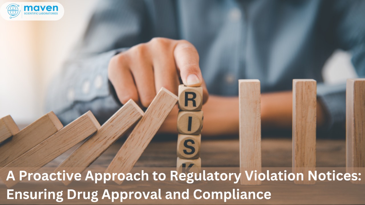 A Proactive Approach To Regulatory Violation Notices: Ensuring Drug Approval And Compliance