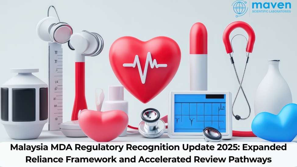 Malaysia MDA Regulatory Recognition Update 2025: Expanded Reliance Framework And Accelerated Review Pathways