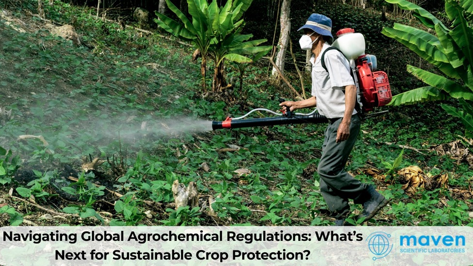 Navigating Global Agrochemical Regulations: What’s Next For Sustainable Crop Protection?