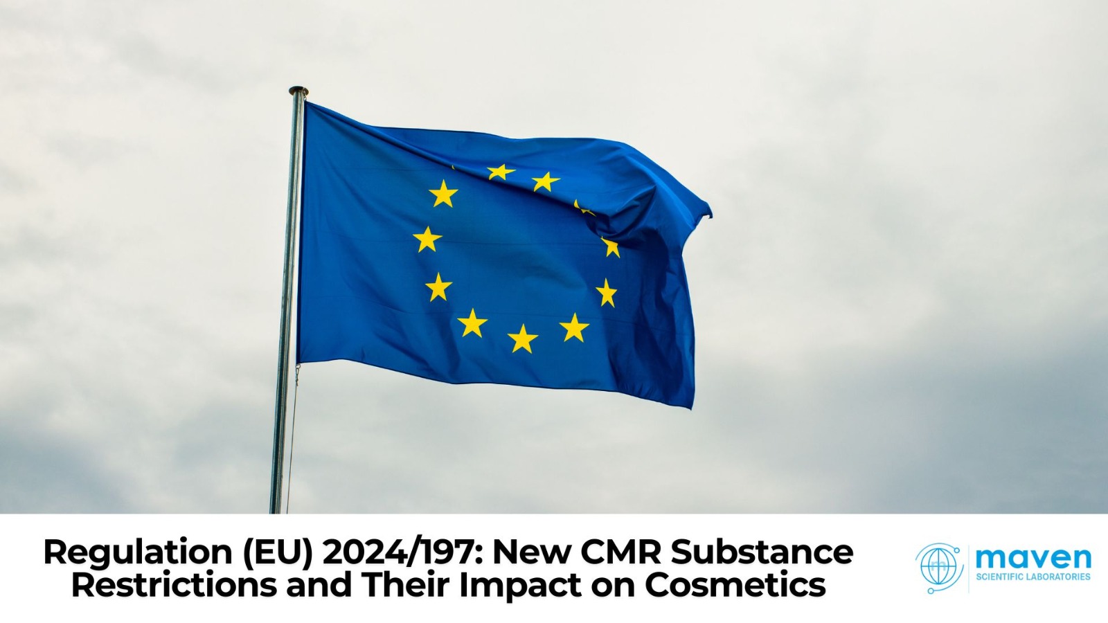 Regulation (EU) 2024/197: New CMR Substance Restrictions And Their Impact On Cosmetics