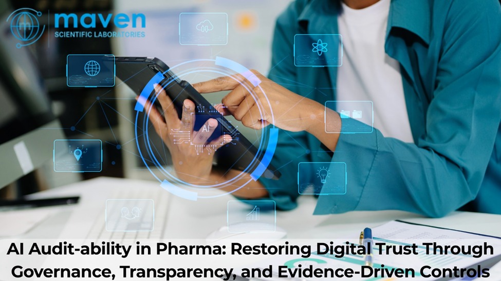 AI Auditability In Pharma: Restoring Digital Trust Through Governance, Transparency, And Evidence-Driven Controls