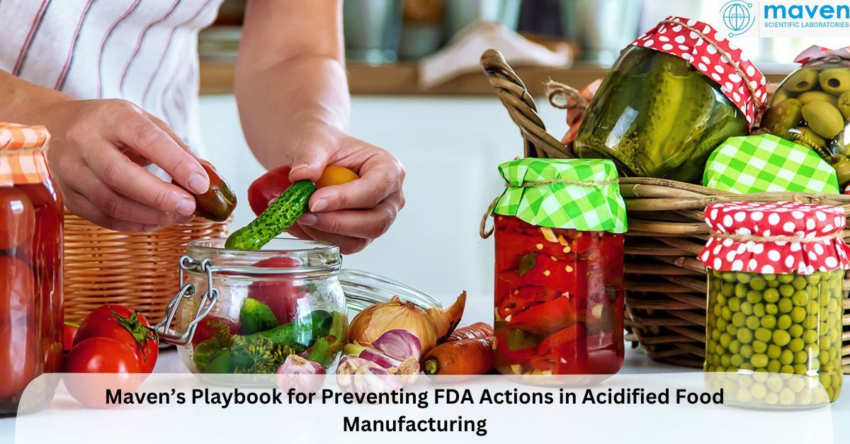 Maven’s Playbook For Preventing FDA Actions In Acidified Food Manufacturing