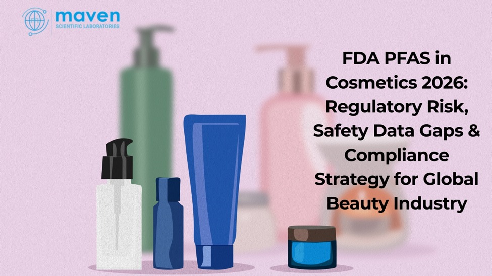 FDA PFAS in Cosmetics 2026: Regulatory Risk, Safety Data Gaps & Compliance Strategy for Global Beauty Industry