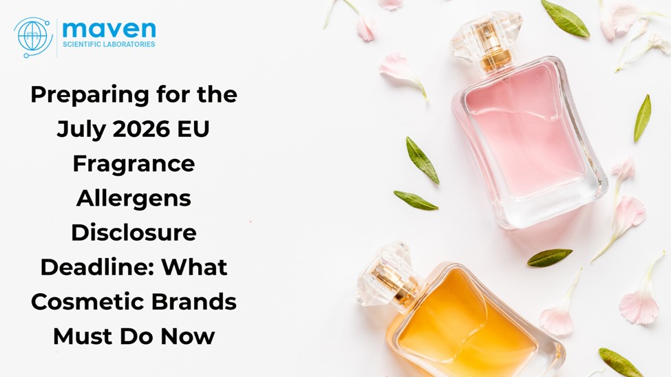 Preparing for the July 2026 EU Fragrance Allergens Disclosure Deadline: What Cosmetic Brands Must Do Now