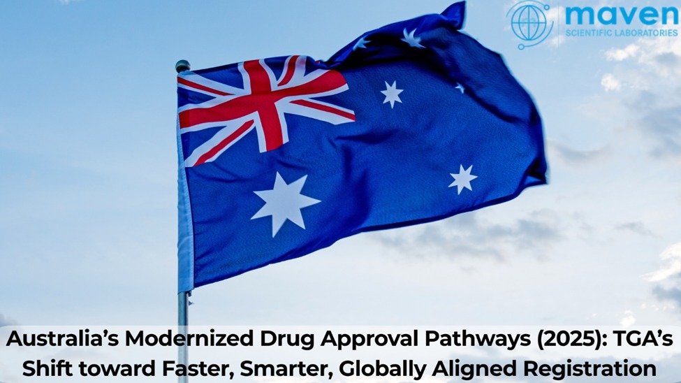 Australia’s Modernized Drug Approval Pathways (2025): TGA’s Shift Toward Faster, Smarter, Globally Aligned Registration