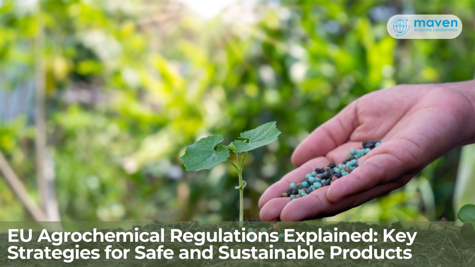 EU Agrochemical Regulations Explained: Key Strategies For Safe And Sustainable Products