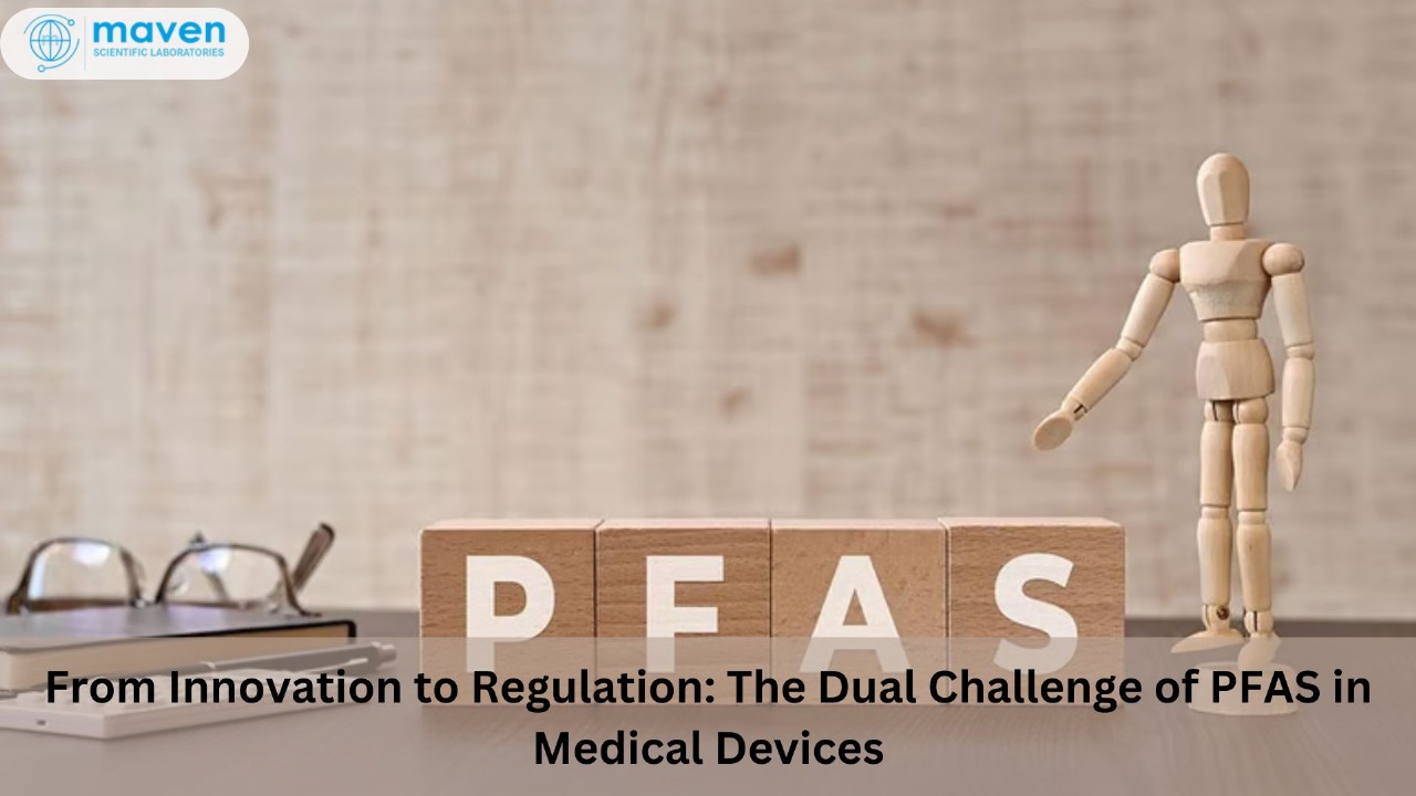 From Innovation To Regulation: The Dual Challenge Of PFAS In Medical Devices