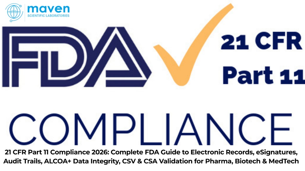 21 CFR Part 11 Compliance 2026: Complete FDA Guide To Electronic Records, ESignatures, Audit Trails, ALCOA+ Data Integrity, CSV & CSA Validation For Pharma, Biotech & MedTech