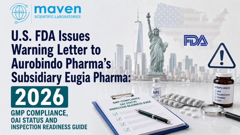 U.S. FDA Issues Warning Letter to Aurobindo Pharma’s Subsidiary Eugia Pharma: 2026 GMP Compliance, OAI Status and Inspection Readiness Guide