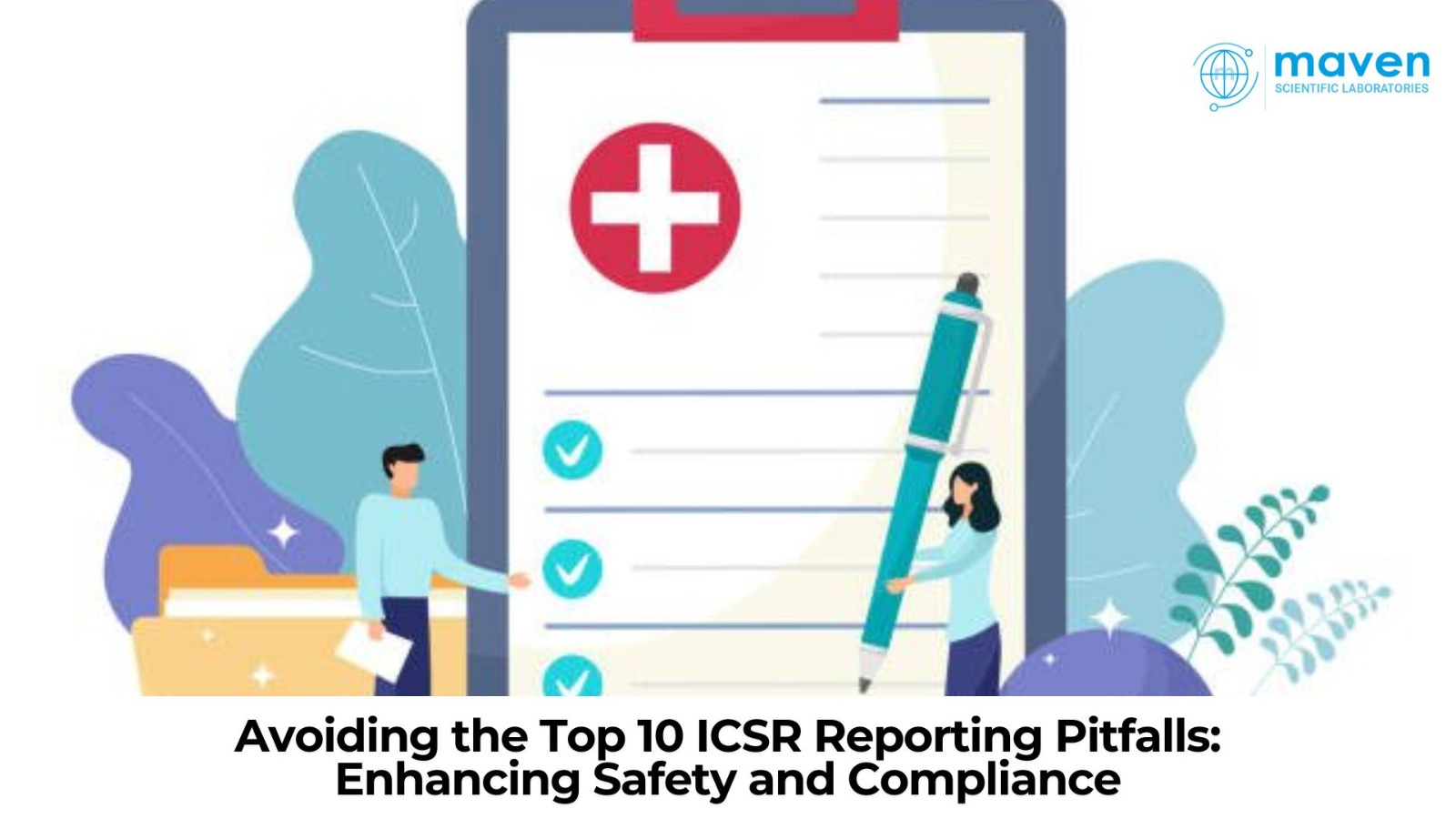 Avoiding The Top 10 ICSR Reporting Pitfalls: Enhancing Safety And Compliance