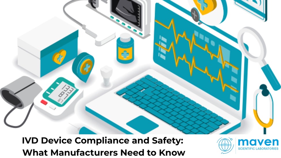 IVD Device Compliance And Safety: What Manufacturers Need To Know