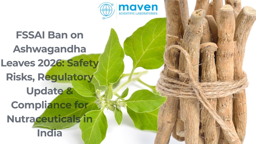 FSSAI Ban On Ashwagandha Leaves 2026: Safety Risks, Regulatory Update & Compliance For Nutraceuticals In India