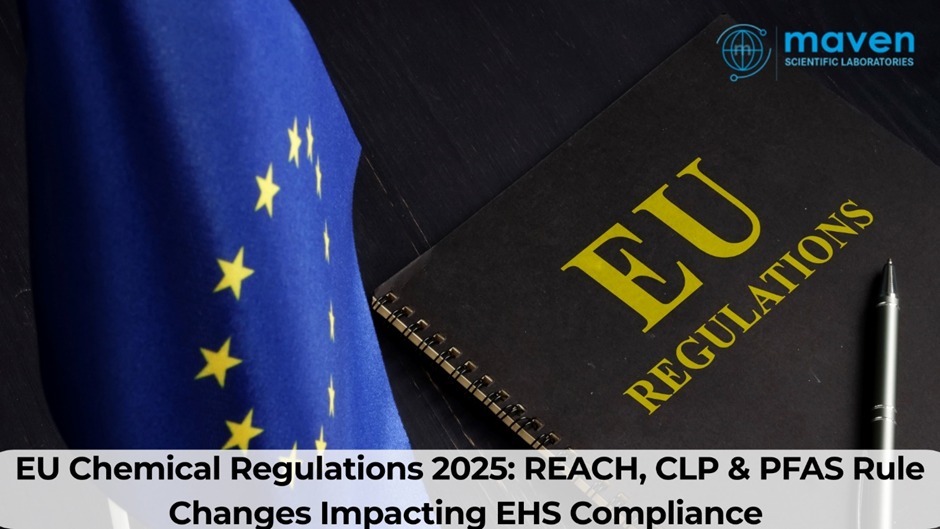 EU Chemical Regulations 2025: REACH, CLP & PFAS Rule Changes Impacting EHS Compliance
