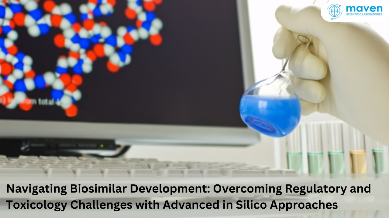 Navigating Biosimilar Development: Overcoming Regulatory And Toxicology Challenges With Advanced In Silico Approaches