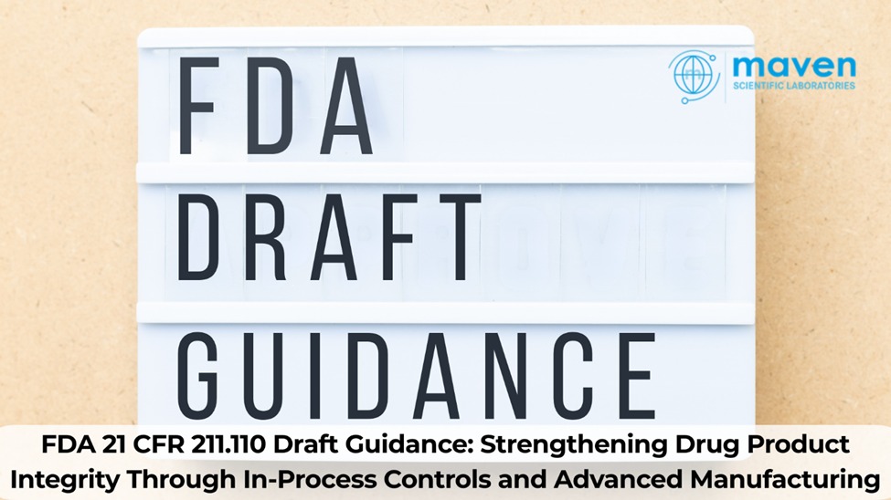 FDA 21 CFR 211.110 Draft Guidance: Strengthening Drug Product Integrity Through In-Process Controls And Advanced Manufacturing