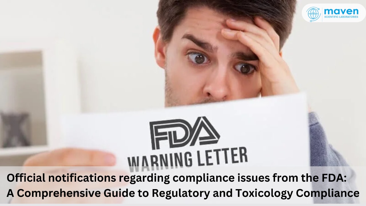Official Notifications Regarding Compliance Issues From The FDA: A Comprehensive Guide To Regulatory And Toxicology Compliance