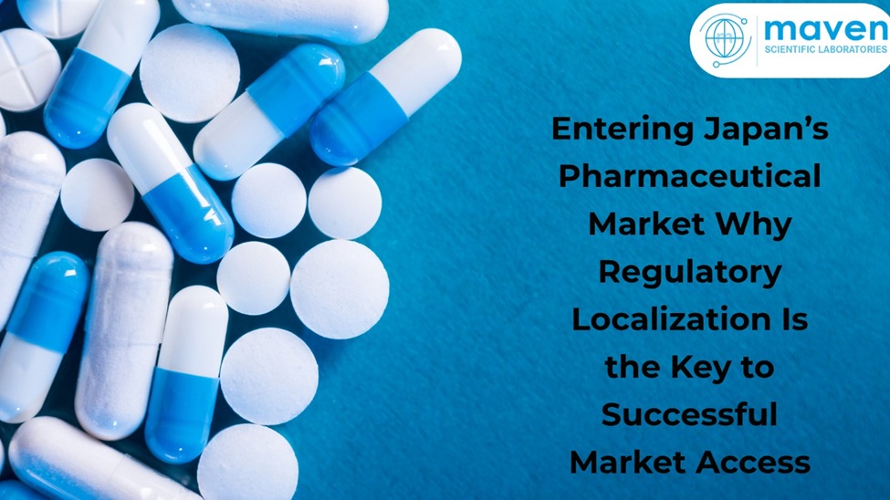 Entering Japan’s Pharmaceutical Market: Why Regulatory Localization Is The Key To Successful Market Access