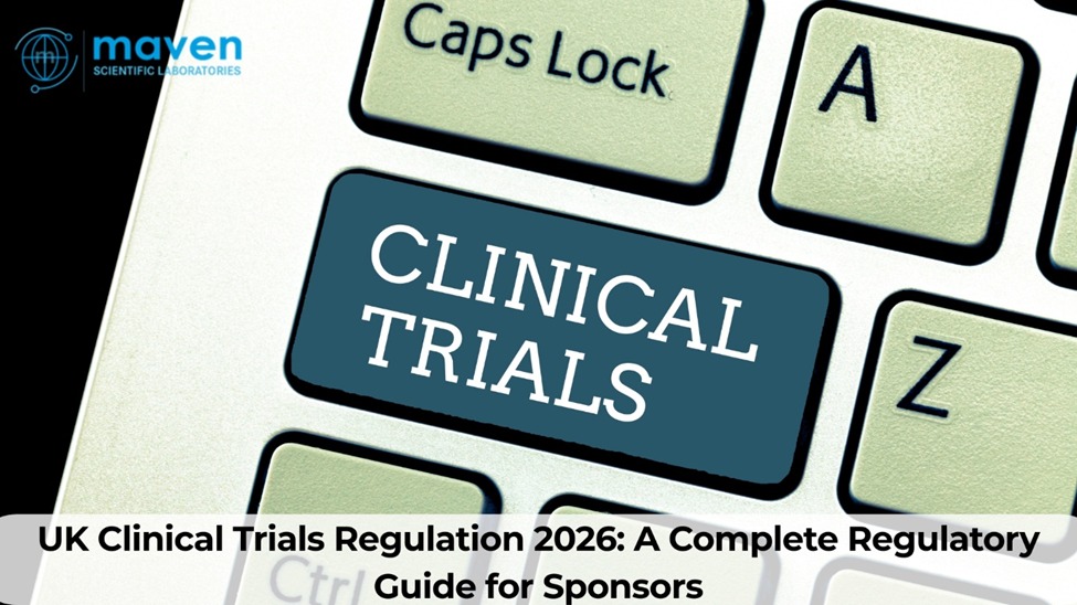 UK Clinical Trials Regulation 2026: A Complete Regulatory Guide For Sponsors