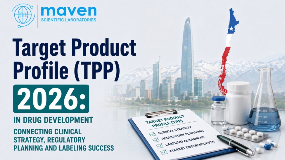 Target Product Profile (TPP) in Drug Development 2026: Connecting Clinical Strategy, Regulatory Planning and Labeling Success